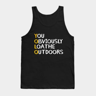 You Obviously Loathe Outdoors Tank Top